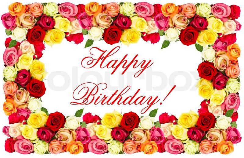 Birthday Cake  on Stock Image Of  Happy Birthday  Roses  Colorful Flowers Frame