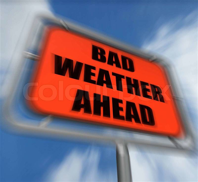 Bad Weather Ahead Sign Displaying Dangerous Prediction, stock photo