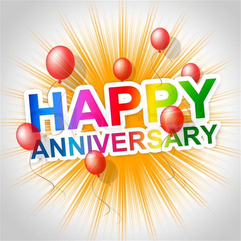 Happy Anniversary Indicates Message Parties And Anniversaries, stock photo