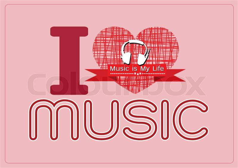 I love Music and Music is My Life word font type with signs idea design, vector