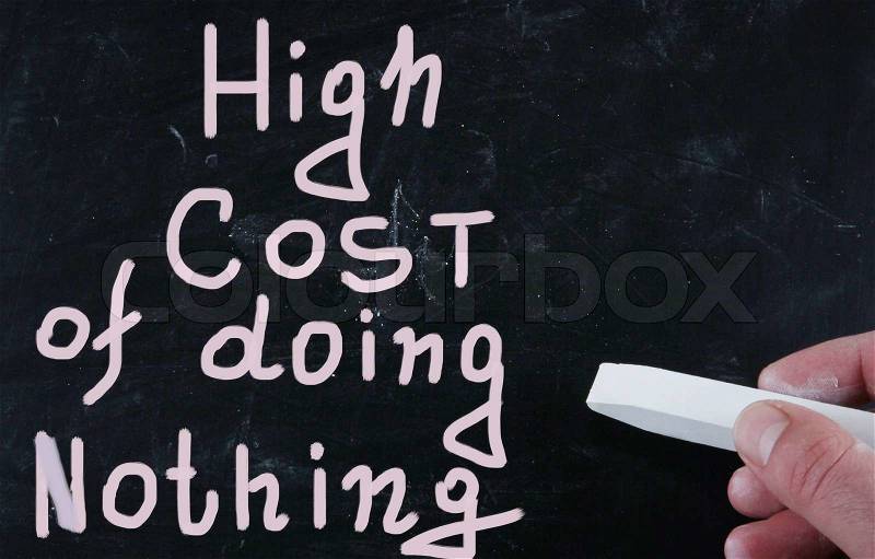 High cost of doing nothing, stock photo