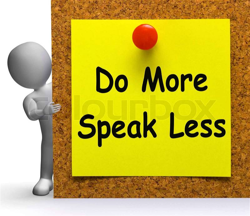 Do More Speak Less Note Meaning Be Productive Or Constructive, stock photo