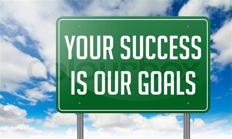 Highway Signpost with Your Success is Our Goals Slogan on Sky Background, stock photo
