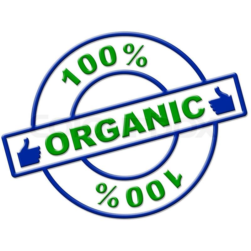 Hundred Percent Organic Represents Healthy Green And Eco, stock photo