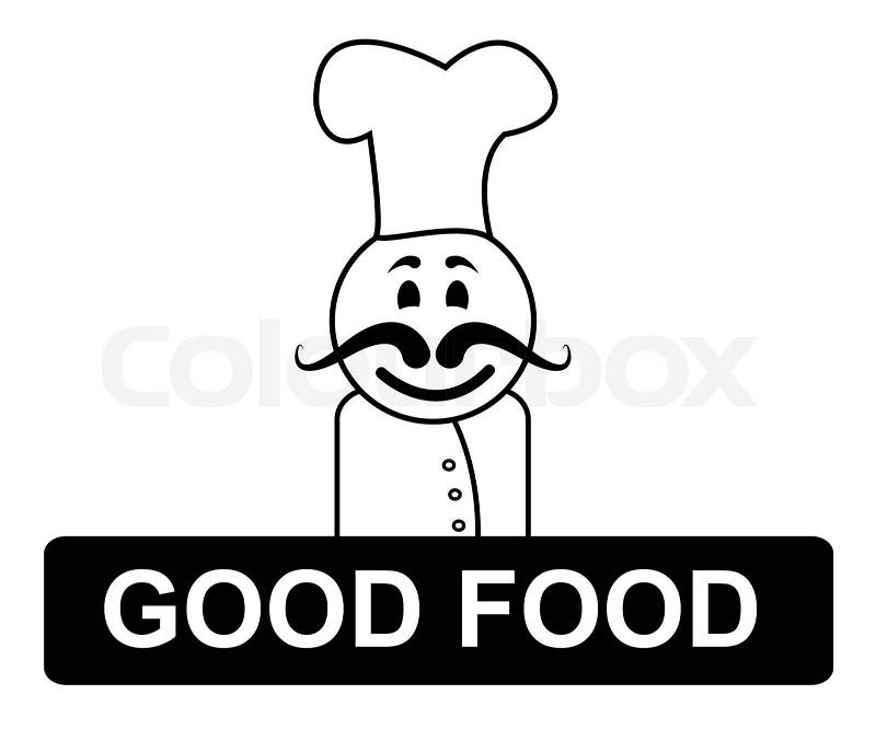 Good Food Chef Indicates Cooking In Kitchen And Competent, stock photo