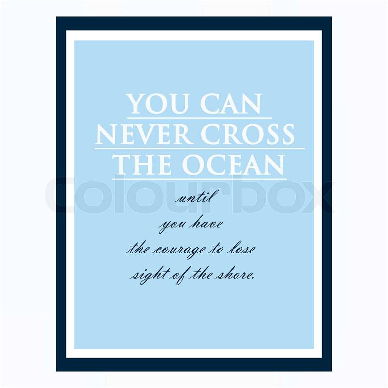 Inspirational and motivational quote. Effects poster, frame, colors background and colors text are editable. Ideal for print poster, card, shirt, mug, stock photo