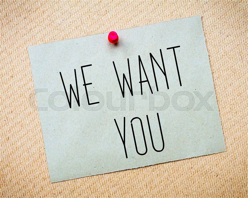 Recycled paper note pinned on cork board.We want you Message. Concept Image, stock photo