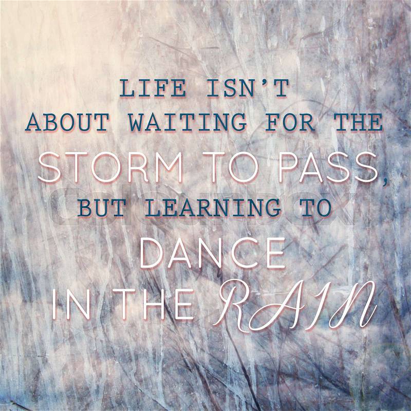 Image of typographic design - Learning to dance in the rain quote. , stock photo