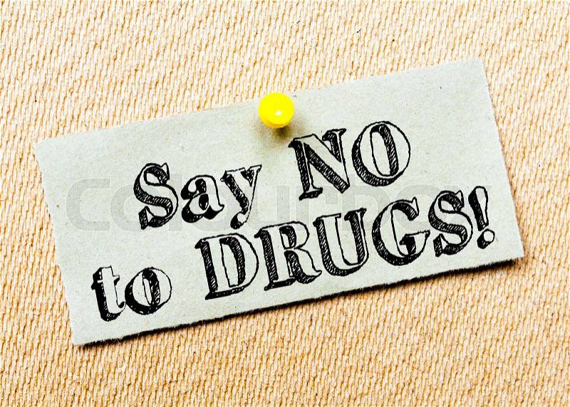 Recycled paper note pinned on cork board.Say No to Drugs Message. Concept Image, stock photo