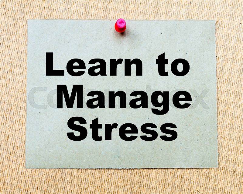 Learn To Manage Stress written on paper note pinned with red thumbtack on wooden board. Business conceptual Image, stock photo