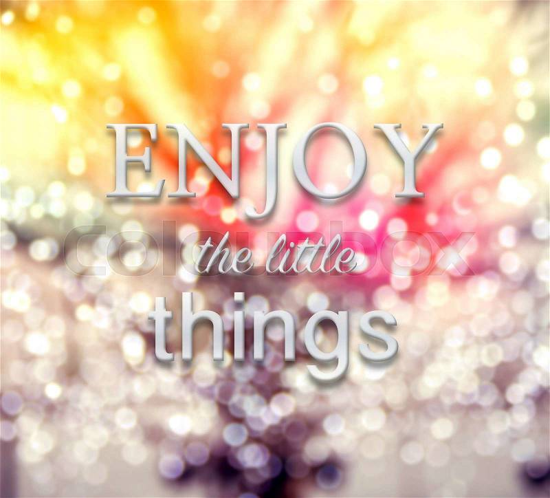 Enjoy the little things - white tone words of inspirational typographic quote on winter tree and defocus bokeh background,, vintage and retro style, stock photo