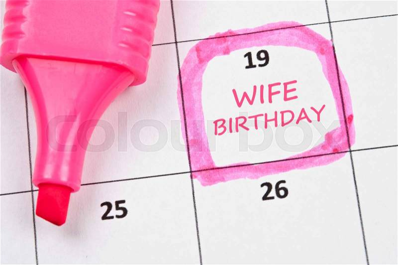Calendar mark with Wife birthday, stock photo