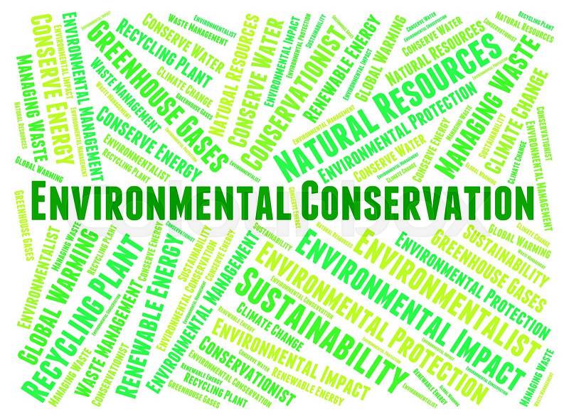 Environmental Conservation Meaning Conserving Protection And Conserve, stock photo