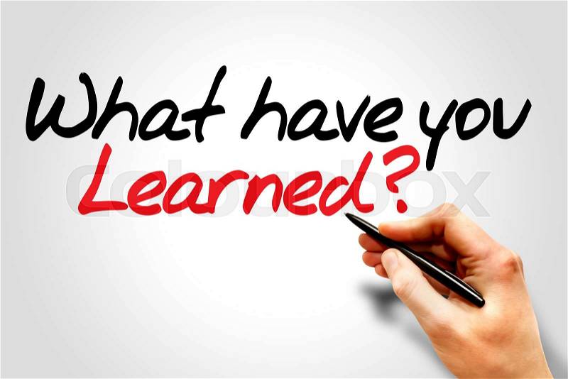 Hand writing What have you Learned?, business concept, stock photo