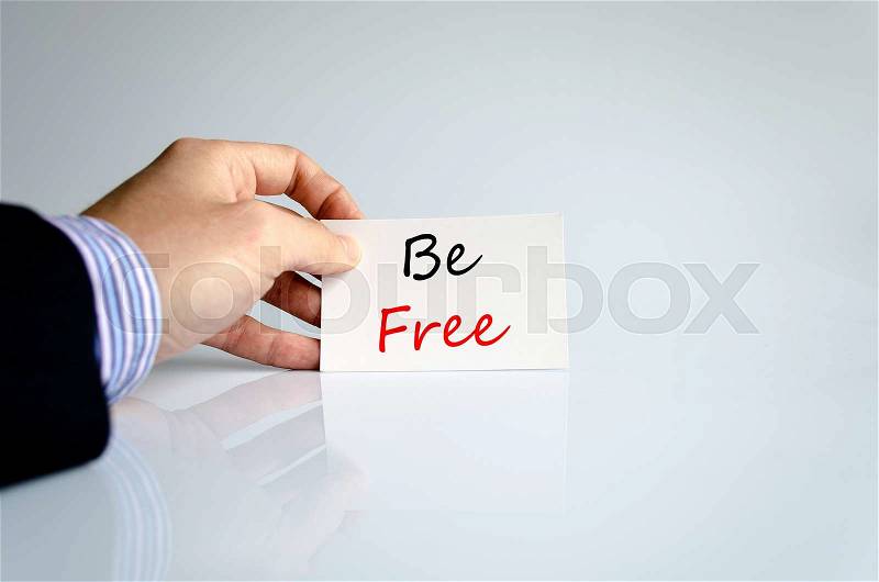 Be free text concept isolated over white background, stock photo