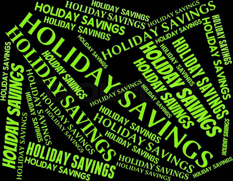 Holiday Savings Indicates Go On Leave And Capital, stock photo