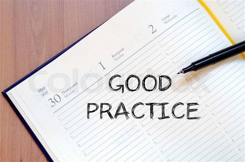 Good practice text concept write on notebook with pen, stock photo