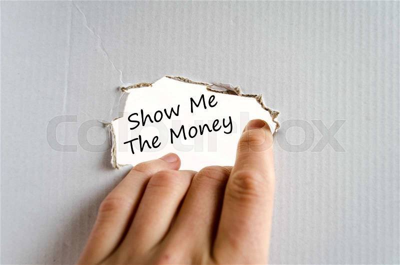 Show me the money text concept isolated over white background, stock photo