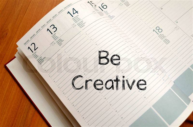 Be creative text concept write on notebook with pen, stock photo