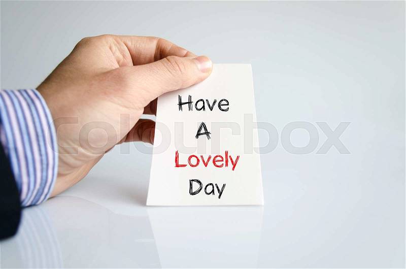 Have a lovely day text concept isolated over white background, stock photo