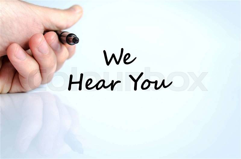 We hear you text concept isolated over white background, stock photo