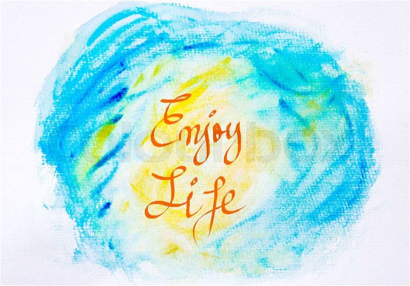 Inspirational abstract water color textured background in blue and yellow colors, ENJOY LIFE message, stock photo