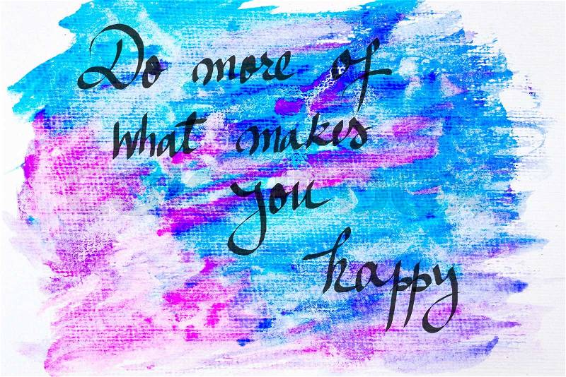 Inspirational abstract water color textured background, Do More Of What Makes You Happy, stock photo