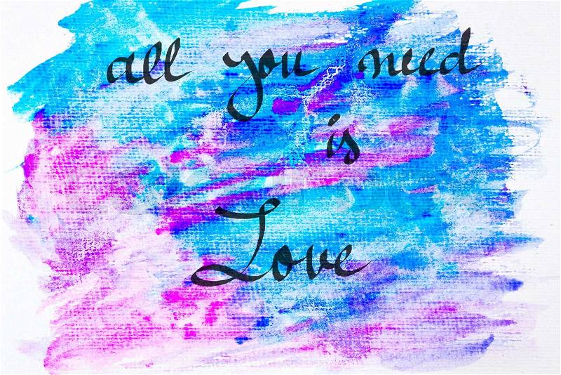 Inspirational abstract water color textured background, All You Need Is Love, stock photo