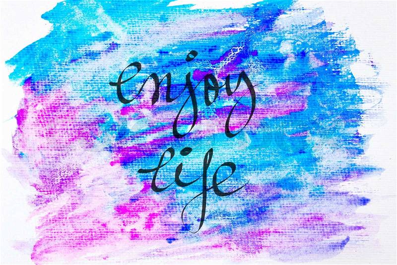 Inspirational abstract water color textured background, Enjoy Life, stock photo