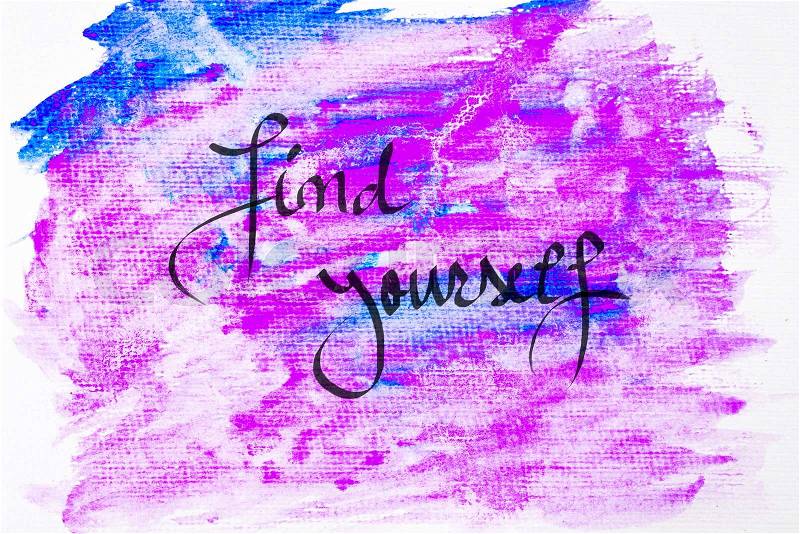 Inspirational abstract water color textured background, Find Yourself, stock photo