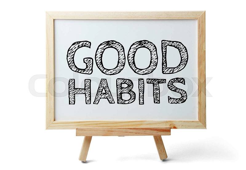 Small whiteboard with text Good Habits is isolated on white background, stock photo