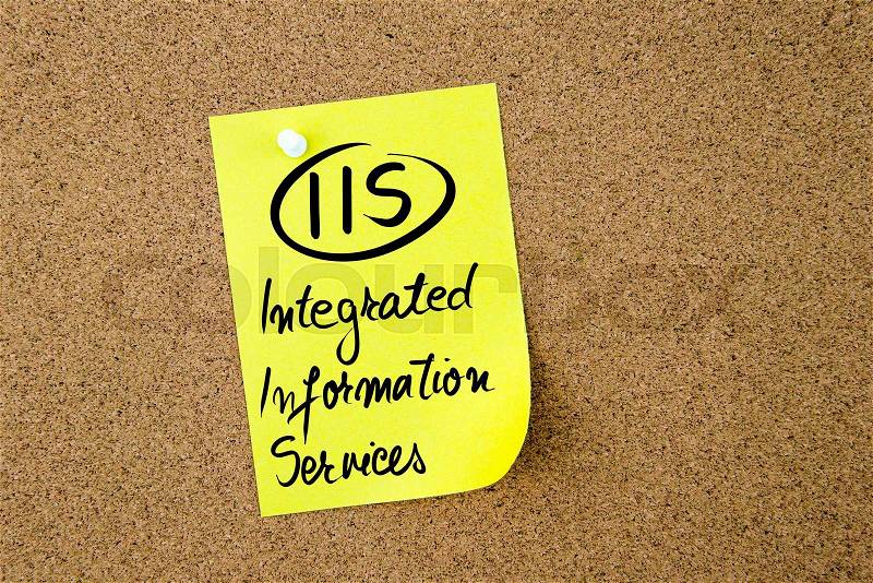 Business Acronym IIS Integrated Information Services written on yellow paper note pinned on cork board with white thumbtack, copy space available, stock photo