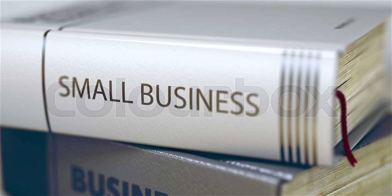 Business Concept: Closed Book with Title Small Business in Stack, Closeup View. Book in the Pile with the Title on the Spine Small Business. Blurred 3D, stock photo