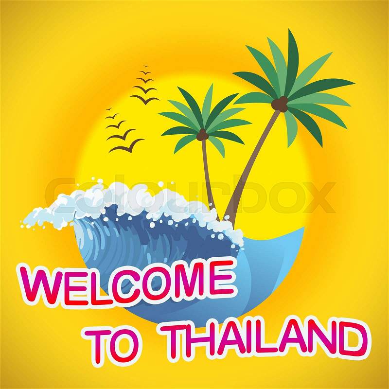 Welcome To Thailand Indicates Summer Time And Coasts, stock photo