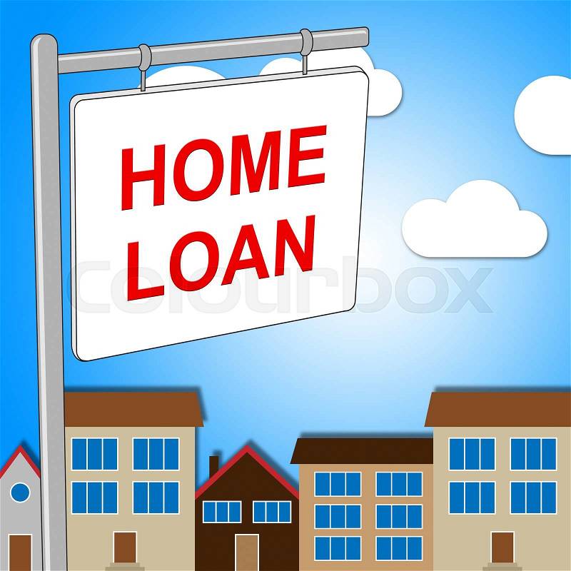 Home Loan Sign Indicating Borrowing Borrow And Lend, stock photo
