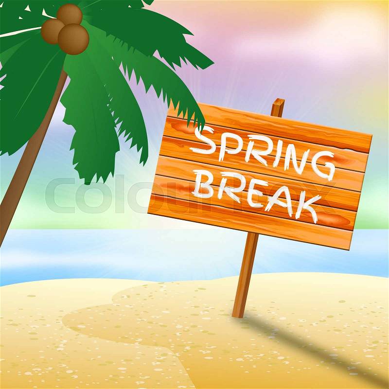 Spring Break Sign Showing Go On Leave And Time Off, stock photo