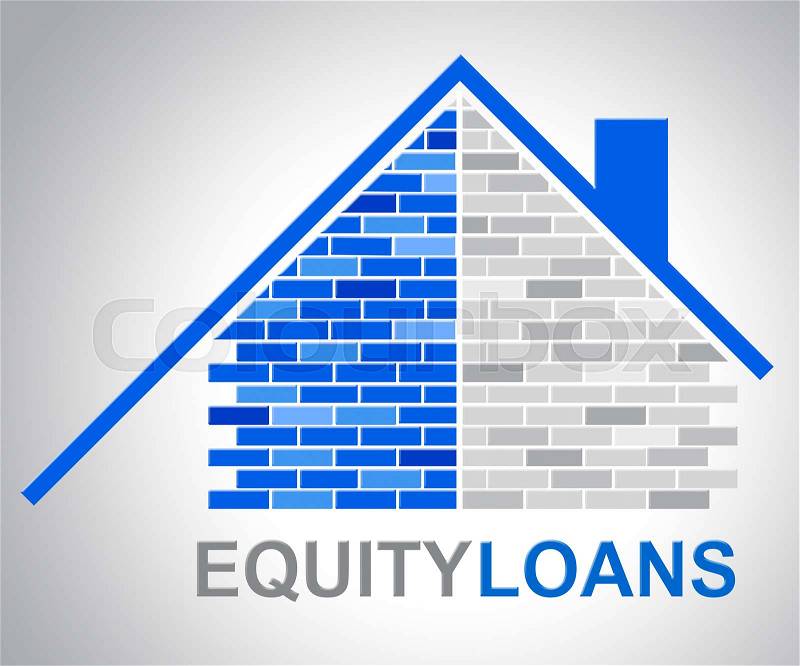 Equity Loans Showing House Bank Loan Funding, stock photo