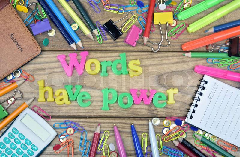 Words have power word and office tools on wooden table, stock photo