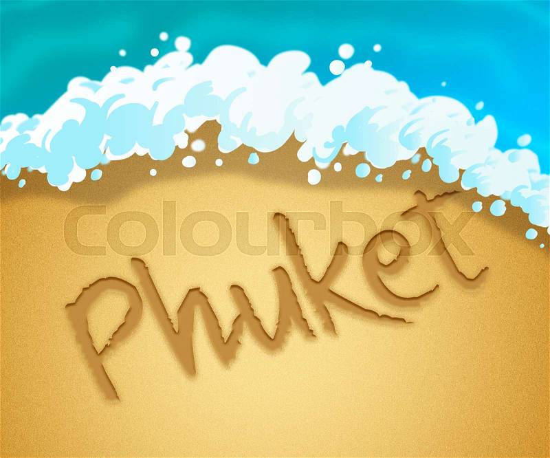 Phuket Holiday Showing Go On Leave In Thailand, stock photo