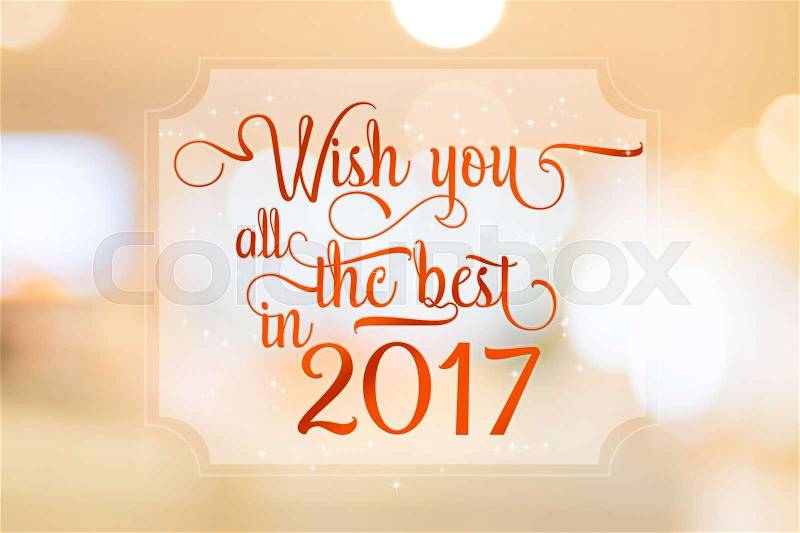 Wish you all the best in 2017 word on white frame at abstract blurred bokeh light background, Holiday concept, stock photo