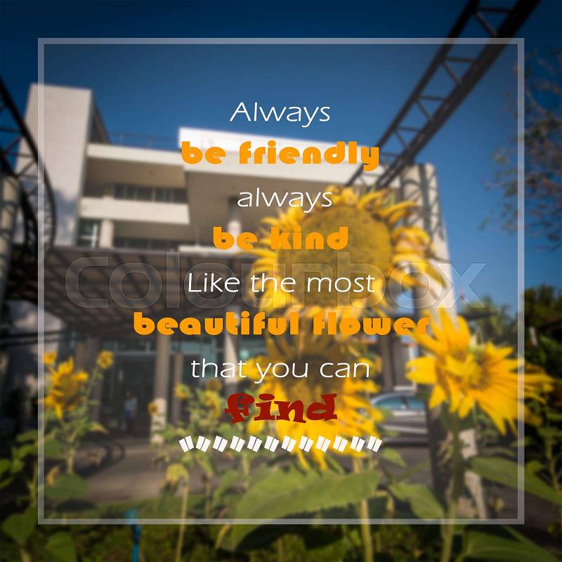 Inspirational quote on yellow sunflower with modern building background. \
