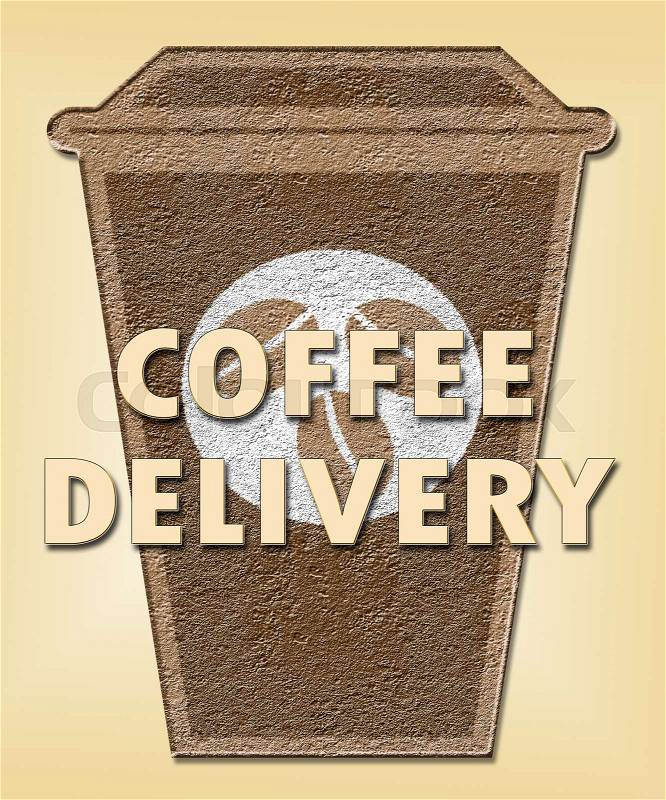 Coffee Delivery Cup Shows Beverage Delivering Or Shipping, stock photo