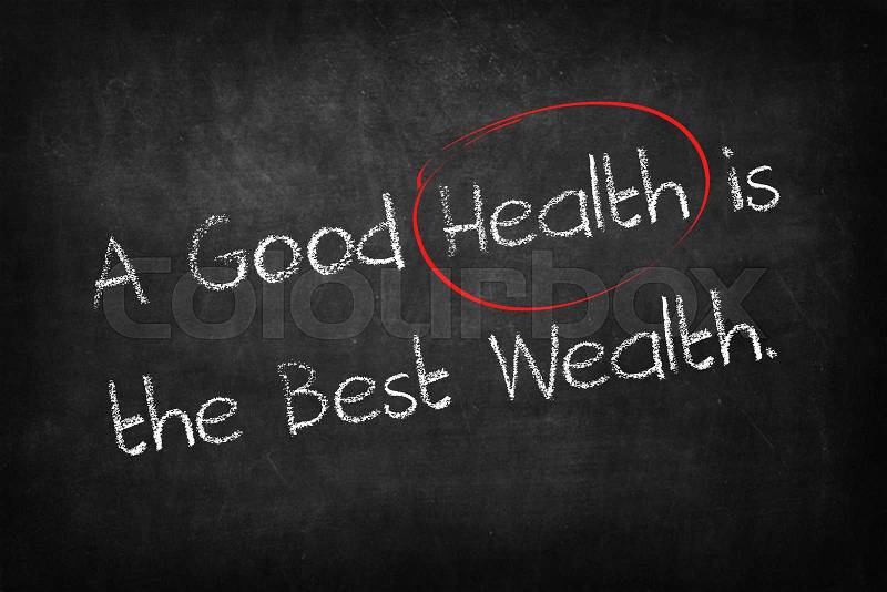 A good health is the best wealth words on Blackboard, stock photo