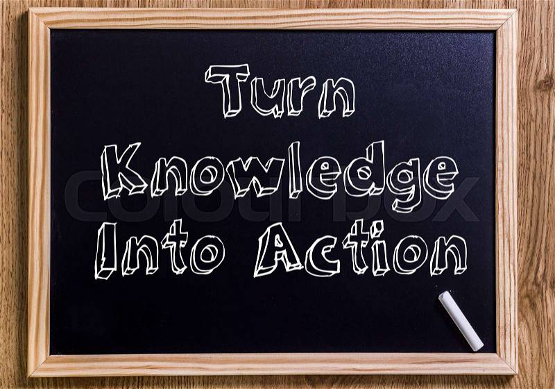 Turn Knowledge Into Action - New chalkboard with 3D outlined text - on wood, stock photo