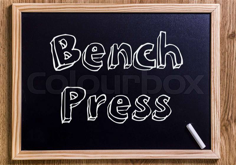 Bench Press - New chalkboard with outlined text - on wood, stock photo