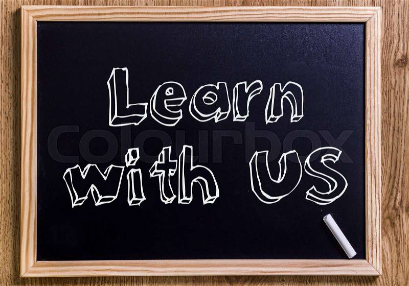 Learn with US - New chalkboard with outlined text - on wood, stock photo
