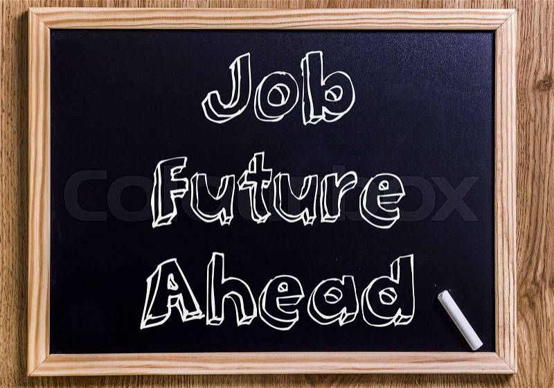 Job Future Ahead - New chalkboard with outlined text - on wood, stock photo