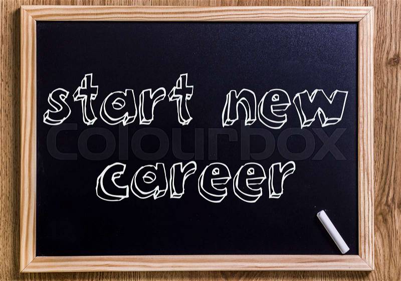 Start new career - New chalkboard with 3D outlined text - on wood, stock photo