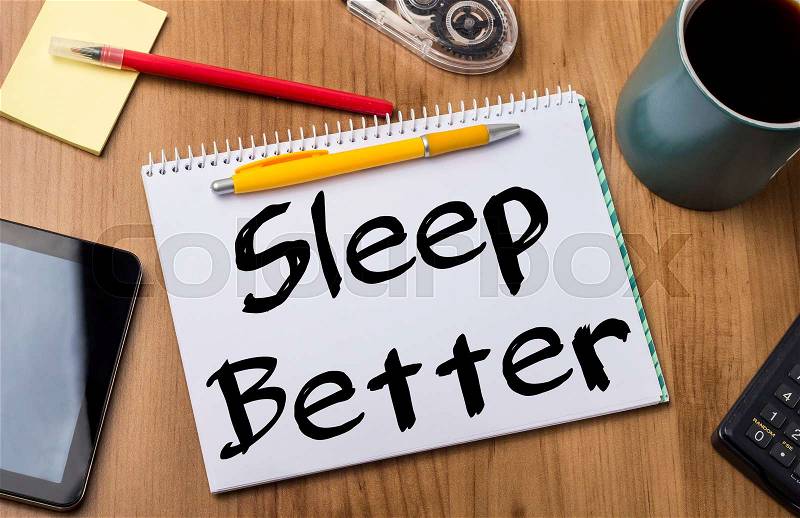 Sleep Better - Note Pad With Text On Wooden Table - with office tools, stock photo