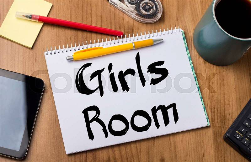 Girls Room - Note Pad With Text On Wooden Table - with office tools, stock photo